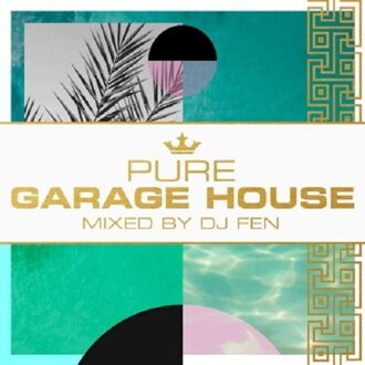 Pure Garage House - Mixed By Dj Fen - Dj Fen