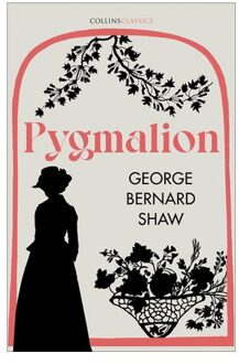 Pygmalion - Collins Classics - George Bernard Shaw