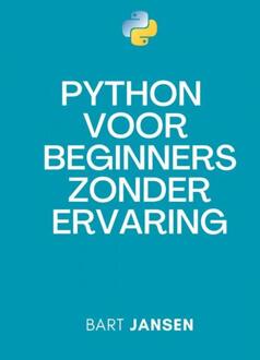Python Programmeren voor beginners zonder ervaring -  Bart Jansen (ISBN: 9789465202402)