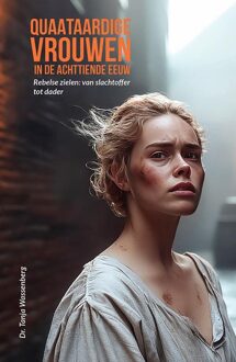 Quaataardige vrouwen in de achttiende eeuw -  Tanja Wassenberg (ISBN: 9789464551785)