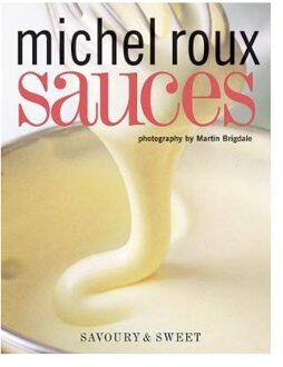 Quadrille Sauces : Savoury & Sweet - Michel Roux