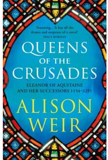 Queens Of The Crusades - England's Medieval Queens - Alison Weir