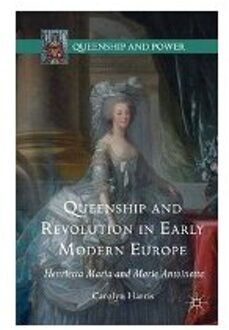 Queenship and Revolution in Early Modern Europe