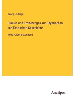 Quellen Und Erorterungen Zur Bayerischen Und Deutschen Geschichte - Georg Leidinger