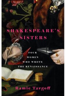Quercus Shakespeare's Sisters: Four Women Who Wrote The Renaissance - Ramie Targoff