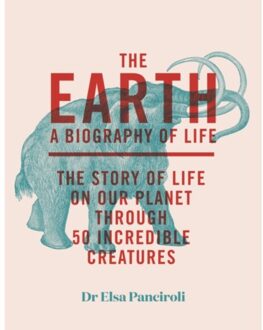 Quercus The Earth: A Biography Of Life - Elsa Panciroli