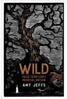 Quercus Wild: Tales From A Medieval Britain - Amy Jeffs