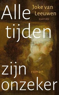 Querido Alle tijden zijn onzeker - Joke van Leeuwen - ebook