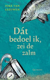 Querido Dát bedoel ik, zei de zalm - Joke van Leeuwen - ebook