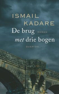 Querido De brug met drie bogen - Ismail Kadare - ebook
