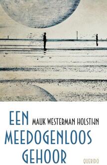 Querido Een meedogenloos gehoor - Mauk Westerman Holstijn - ebook
