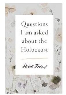 Questions I Am Asked About the Holocaust