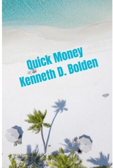 Quick Money Kenneth D. Bolden - Kenneth D. Bolden