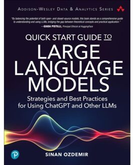 Quick Start Guide To Large Language Models - Addison-Wesley Data & Analytics Series - Sinan Ozdemir