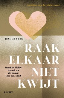 Raak elkaar niet kwijt - Rianne Roes - ebook