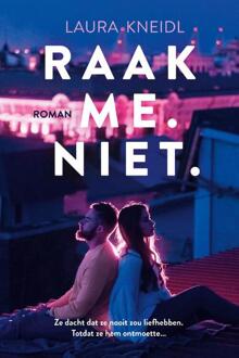 Raak me. Niet. - Laura Kneidl - 000