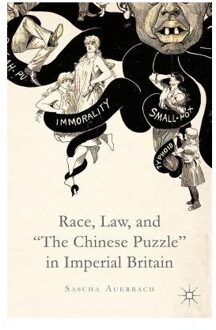Race, Law, And "the Chinese Puzzle" In Imperial Britain - Auerbach, S.
