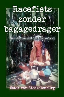 Racefiets zonder bagagedrager -  Ester van Steekelenburg (ISBN: 9789465129860)