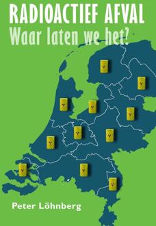 Radioactief afval, waar laten we het? -  Peter Löhnberg (ISBN: 9789087599836)