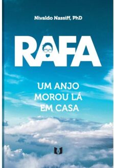 Rafa - Um Anjo Morou Lá Em Casa - Nivaldo Nassiff, PhD