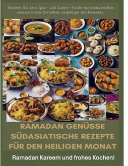 Ramadan Genüsse: Südasiatische Rezepte Für Den Heiligen Monat: Ramadan Kareem Und Frohes Kochen! - Fridaus Yussuf