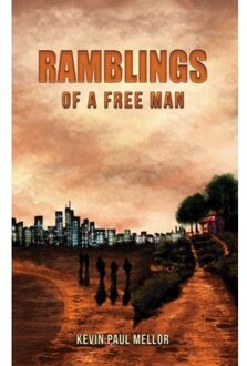 Ramblings Of A Free Man - Kevin Paul Mellor