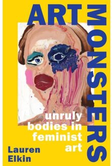 Random House Uk Art Monsters : Unruly Bodies In Feminist Art - Lauren Elkin