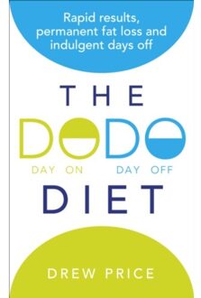 Random House Uk Dodo Diet : Rapid Results, Permanent Fat Loss And Indulgent Days Off - Drew Price