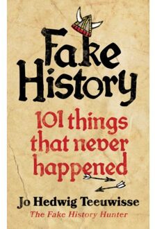 Random House Uk Fake History: 101 Things That Never Happened - Jo Hedwig Teeuwisse
