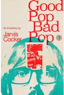 Random House Uk Good Pop, Bad Pop - Jarvis Cocker