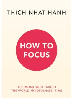 Random House Uk How To Focus - Thich Nhat Hanh