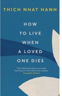 Random House Uk How To Live When A Loved One Dies - Thich Nhat Hanh