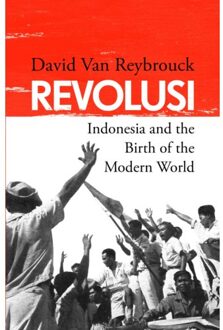 Random House Uk Revolusi: Indonesia And The Birth Of The Modern World - David Van Reybrouck