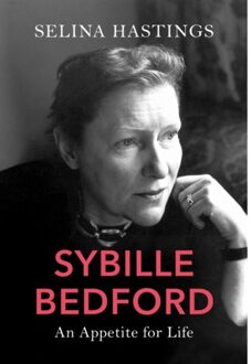 Random House Uk Sybille Bedford: An Appetite For Life - Selina Hastings