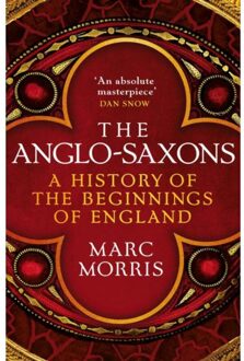 Random House Uk The Anglo-Saxons: A History Of The Beginnings Of England - Marc Morris