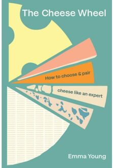 Random House Uk The Cheese Wheel : How To Choose And Pair Cheese Like An Expert - Emma Young