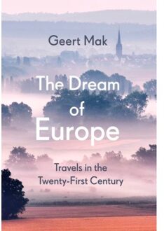 Random House Uk The Dream Of Europe: Travels In The Twenty-First Century - Geert Mak