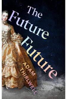 Random House Uk The Future Future - Adam Thirlwell