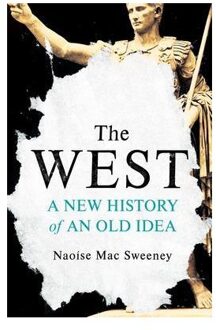 Random House Uk The West: A New History Of An Old Idea - Naoise Mac Sweeney