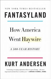 Random House Us Fantasyland: How America Went Haywire
