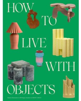 Random House Us How To Live With Objects - Monica Khemsurov