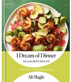 Random House Us I Dream Of Dinner (So You Don't Have To) - Ali Slagle