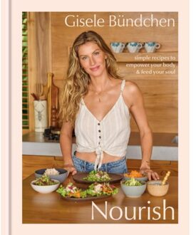 Random House Us Nourish: Simple Recipes To Empower Your Body And Feed Your Soul - Gisele Bündchen