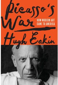 Random House Us Picasso's War - Hugh Eakin