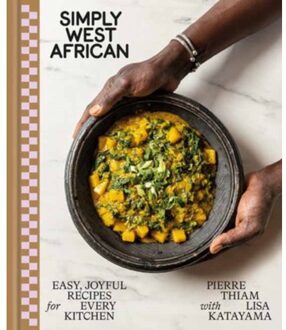 Random House Us Simply West African : Easy, Joyful Recipes For Every Kitchen: A Cookbook - Pierre Thiam