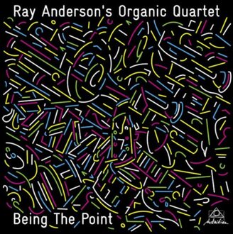Ray Anderson - Being The Point