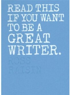 Read This If You Want to Be a Great Writer - Boek Ross Raisin (1786271974)