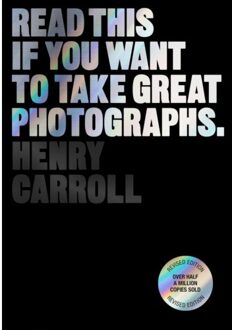 Read This If You Want To Take Great Photographs - Carroll, Henry