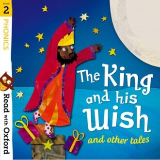 Read With Oxford: Stage 2: Phonics: The King And His Wish And Other Tales - Read With Oxford - Alex Lane