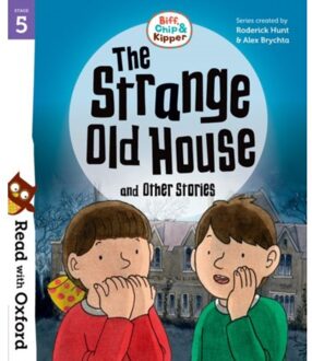 Read With Oxford: Stage 5: Biff, Chip And Kipper: The Strange Old House And Other - Roderick Hunt